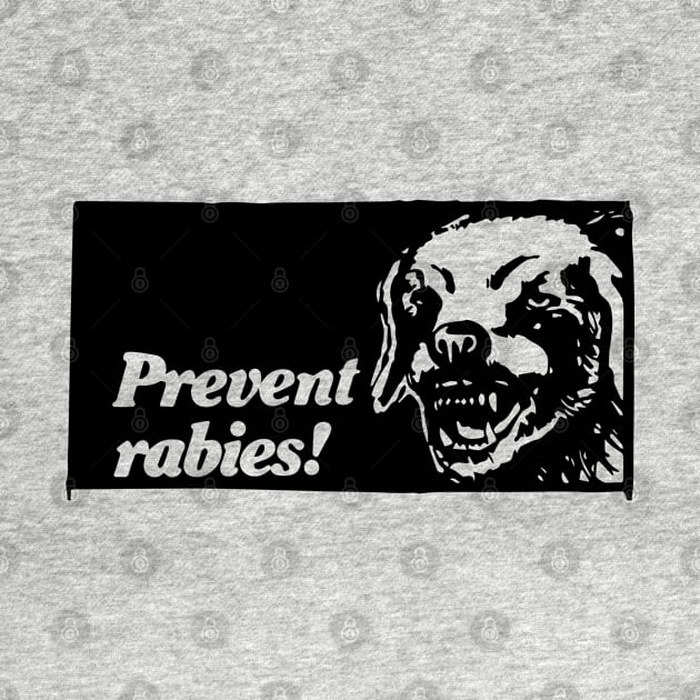 Prevent Rabies! by Far Out Junk